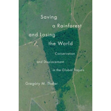 Saving a Rainforest and Losing the World by Gregory M. Thaler Paperbac