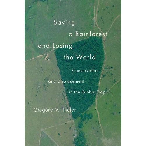 Saving a Rainforest and Losing the World by Gregory M. Thaler Paperbac