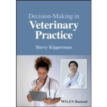 DecisionMaking in Veterinary Practice by Kipperman Barry University of