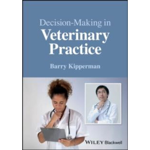 DecisionMaking in Veterinary Practice by Kipperman Barry University of