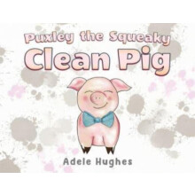 Puxley the Squeaky Clean Pig by Adele Hughes Paperback Book
