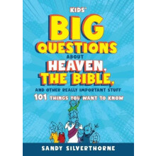 Kids Big Questions about Heaven the Bible and Other Really Important S