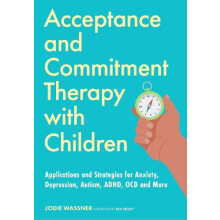 Acceptance and Commitment Therapy with Children by Jodie Wassner Paper