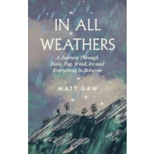 In All Weathers by Matt Gaw Hardcover Book