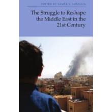 The Struggle to Reshape the Middle East in the 21st Century Paperback