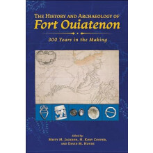 The History and Archaeology of Fort Ouiatenon Paperback Book