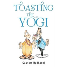 Toasting The Yogi by Gautam Nadkarni Paperback Book