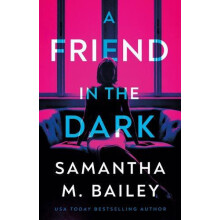 A Friend in the Dark by Samantha M. Bailey Paperback Book