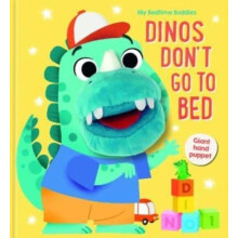 Dinos Dont Go to Bed My Bedtime Buddies Other Book