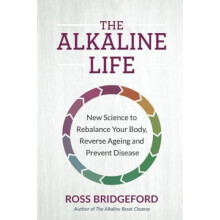 The Alkaline Life by Ross Bridgeford Paperback Book