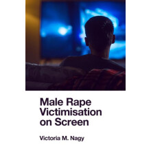 Male Rape Victimisation on Screen by Nagy Victoria M. University of Ta