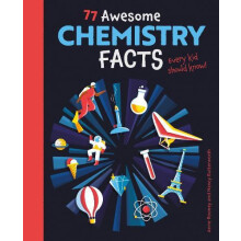 77 Awesome Chemistry Facts Every Kid Should Know by Anne Rooney Paperb