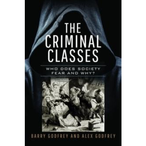 The Criminal Classes by Alexandra Godfrey Hardcover Book