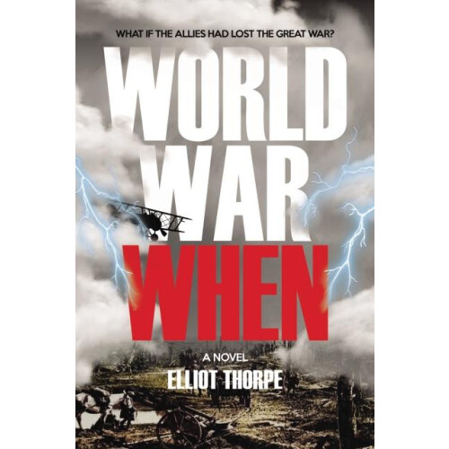 World War When by Elliot Thorpe Paperback Book