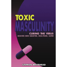 Toxic Masculinity by Stephen N. Whitehead Paperback Book