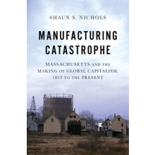 Manufacturing Catastrophe by Nichols Shaun S. Assistant Professor of H
