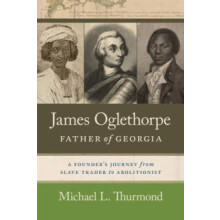 James Oglethorpe Father of Georgia by Michael L. Thurmond Hardcover Bo
