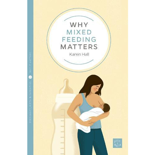 Why Mixed Feeding Matters by Karen Hall Paperback Book