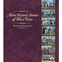 More Historic Homes of Waco Texas by Kenneth Hafertepe Hardcover Book