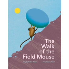 The Walk of the Field Mouse by Nadine Robert Hardcover Book