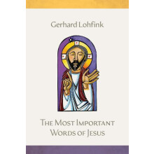 The Most Important Words of Jesus by Gerhard Lohfink Hardcover Book