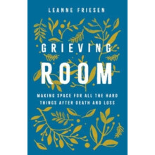 Grieving Room by Leanne Friesen Hardcover Book