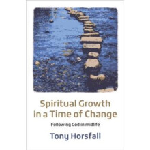 Spiritual Growth in a Time of Change by Tony Horsfall Paperback Book