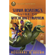 Rick Riordan Presents Serwa Boatengs Guide to Witchcraft and Mayhem by