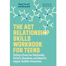 The ACT Relationship Skills Workbook for Teens by Mary Bell Paperback