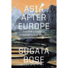 Asia after Europe by Sugata Bose Hardcover Book