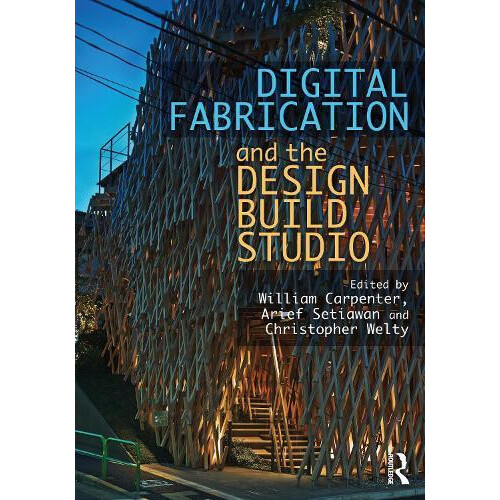 Digital Fabrication and the Design Build Studio Paperback Book