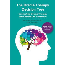 The Drama Therapy Decision Tree Second Edition by Sally Kansas State U