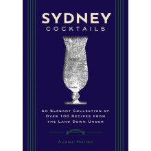 Sydney Cocktails by Alana House Hardcover Book