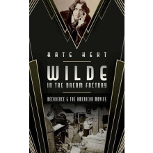 Wilde in the Dream Factory by Hext Kate Associate Professor in Decaden
