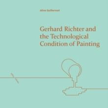 Gerhard Richter and the Technological Condition of Painting by Guiller