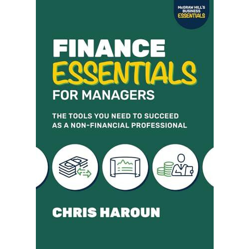 Finance Essentials for Managers The Tools You Need to Succeed as a Non