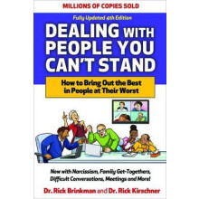 Dealing with People You Cant Stand Fourth Edition How to Bring Out the