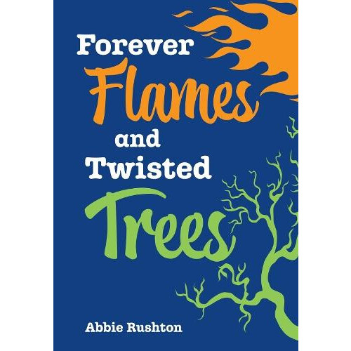 Forever Flames and Twisted Trees by Abbie Rushton Paperback Book