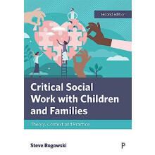 Critical Social Work with Children and Families by Steve Oldham Metrop