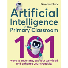 Artificial Intelligence in the Primary Classroom by Gemma Clark Paperb