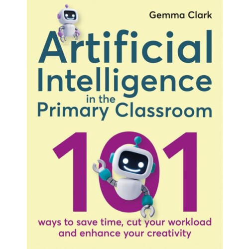 Artificial Intelligence in the Primary Classroom by Gemma Clark Paperb