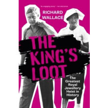 The Kings Loot by Richard Wallace Hardcover Book