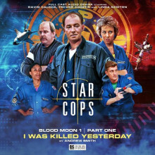 Star Cops 4.1 Blood Moon I Was Killed Yesterday by Andrew Smith Audio