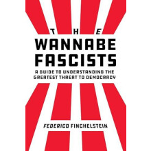 The Wannabe Fascists by Federico Finchelstein Hardcover Book