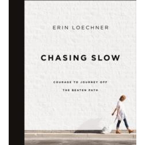 Chasing Slow by Erin Loechner Paperback Book