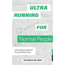 Ultrarunning for Normal People by Sid GarzaHillman Paperback Book