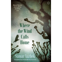 Where the Wind Calls Home by Samar Yazbek Paperback Book