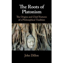 The Roots of Platonism by John Trinity College Dublin Dillon Paperback
