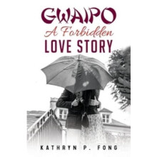 GWAIPO A Forbidden Love Story by Kathryn P. Fong Paperback Book