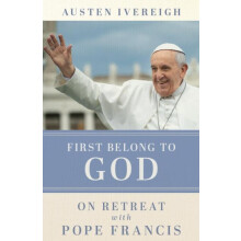 First Belong to God by Austen Ivereigh Paperback Book